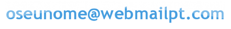 Crie já gratuitamente a sua Conta de E-Mail oseunome@webmailpt.com!! Clique AQUI!!